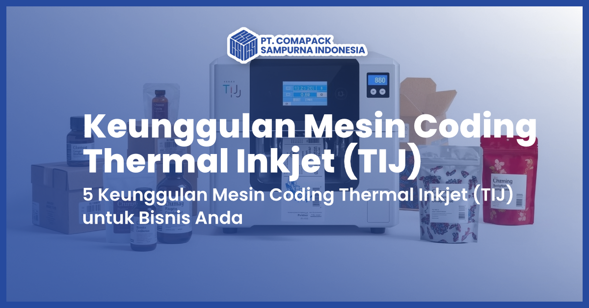 5 Keunggulan Mesin Coding Thermal Inkjet (TIJ) untuk Bisnis Anda