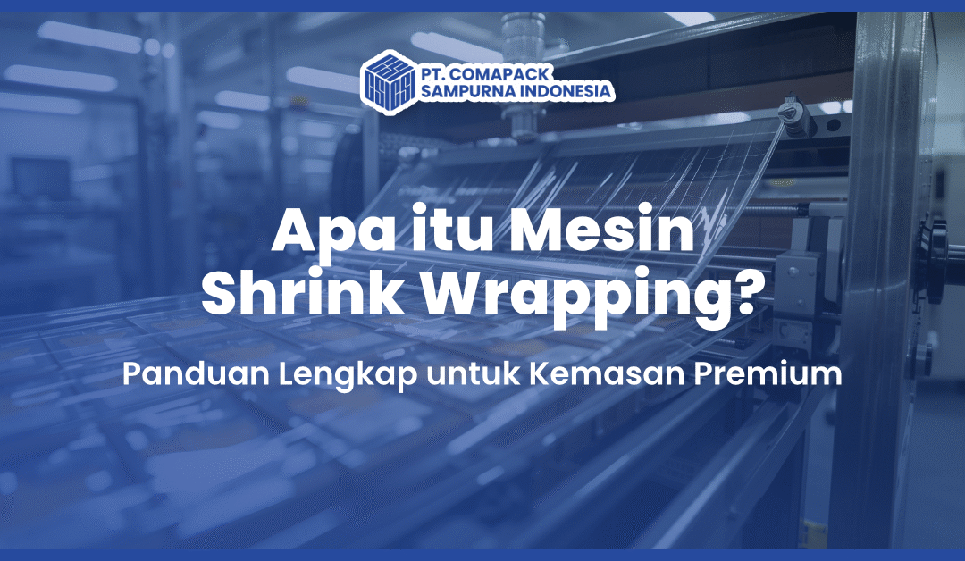 Apa itu Mesin Shrink Wrapping
