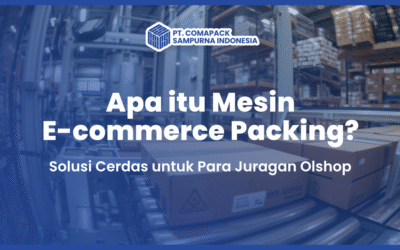 Apa itu Mesin E-commerce Packing? Solusi Cerdas untuk Para Juragan Olshop