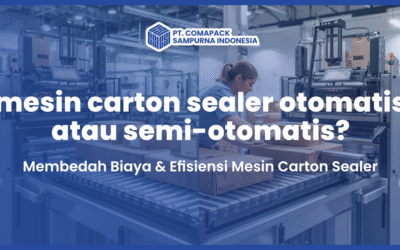 Otomatis vs Semi-Otomatis: Membedah Biaya & Efisiensi Mesin Carton Sealer